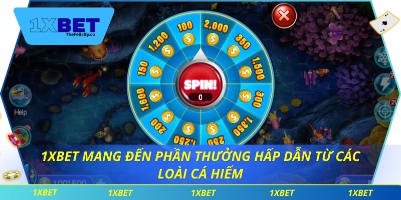 Bắn Cá 1xbet 1xbet mang đến phần thưởng hấp dẫn từ các loài cá hiếm