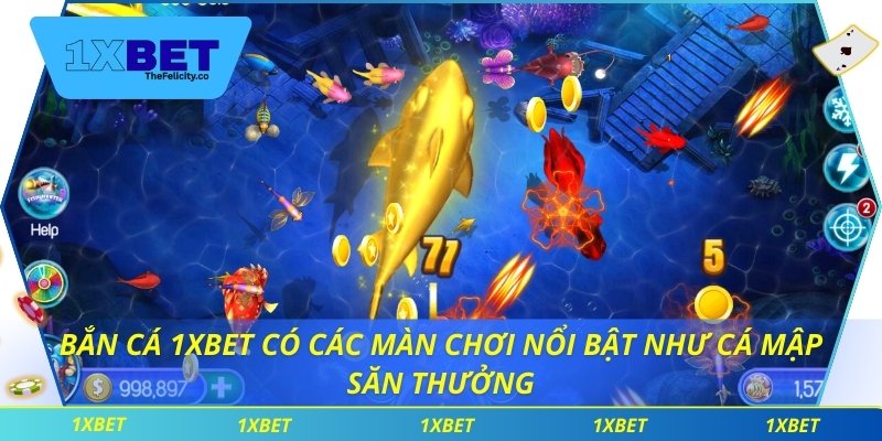 Bắn Cá 1xbet Bắn cá 1xbet có các màn chơi nổi bật như Cá mập săn thưởng