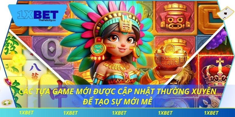 Nổ Hũ 1xbet Các tựa game mới được cập nhật thường xuyên để tạo sự mới mẻ