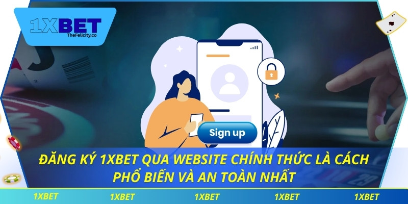 Đăng Ký 1xbet – Đơn Giản Và Thuận Tiện Cho Mọi Người Dùng Đăng ký 1xbet qua website chính thức là cách phổ biến và an toàn nhất