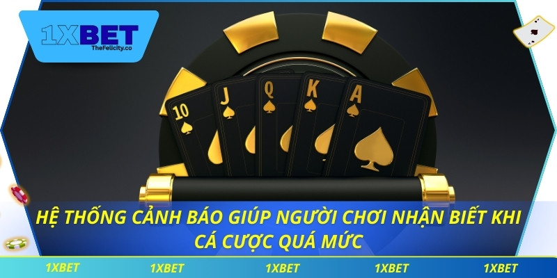 Hệ thống cảnh báo giúp người chơi nhận biết khi cá cược quá mức