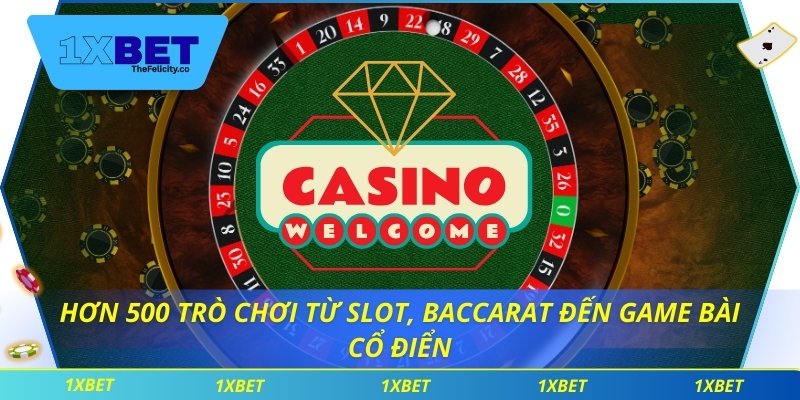 Casino 1xbet – Nơi Hội Tụ Những Cơ Hội Cá Cược Hấp Dẫn Hơn 500 trò chơi từ slot, baccarat đến game bài cổ điển