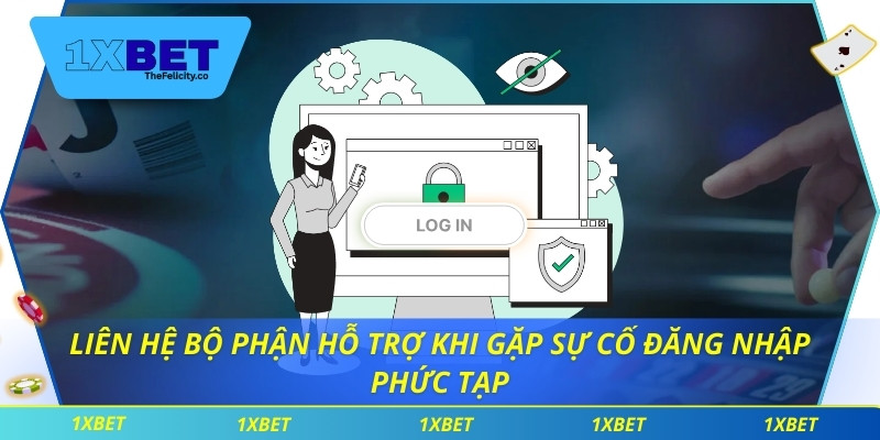 Đăng Nhập 1xbet An Toàn – Trải Nghiệm Cá Cược Đỉnh Cao Liên hệ bộ phận hỗ trợ khi gặp sự cố đăng nhập phức tạp