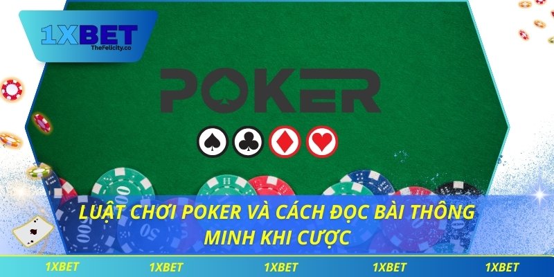 Luật Chơi Poker Và Cách Đọc Bài Thông Minh Khi Cược luật chơi poker