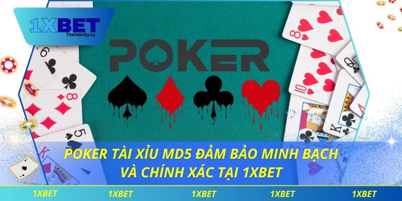 Poker Tài Xỉu MD5 Đảm Bảo Minh Bạch Và Chính Xác Tại 1xbet Poker Tài Xỉu MD5 Đảm Bảo Minh Bạch Và Chính Xác Tại 1xbet