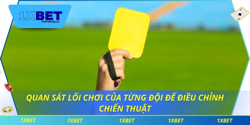 Kèo Thẻ Phạt Và Mẹo Kết Hợp Cược Để Tối Ưu Lợi Nhuận Quan sát lối chơi của từng đội để điều chỉnh chiến thuật