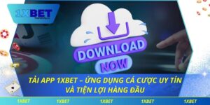 Tải App 1xbet – Ứng Dụng Cá Cược Uy Tín Và Tiện Lợi Hàng Đầu
