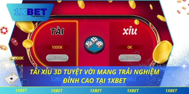 Tài Xỉu 3D Tuyệt Vời Mang Trải Nghiệm Đỉnh Cao Tại 1xbet Tài Xỉu 3D Tuyệt Vời Mang Trải Nghiệm Đỉnh Cao Tại 1xbet