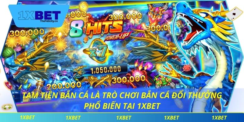 Tam Tiên Bắn Cá – Trò Chơi Giải Trí Kết Hợp Cá Cược Hấp Dẫn Tam tiên bắn cá là trò chơi bắn cá đổi thưởng phổ biến tại 1xbet