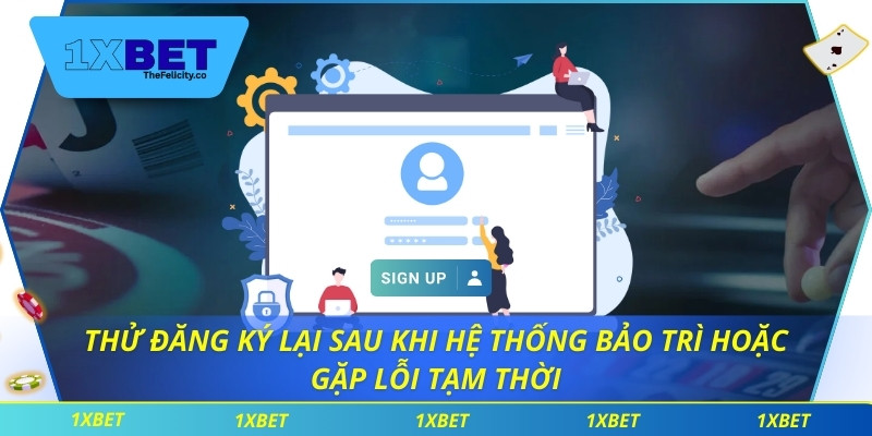 Đăng Ký 1xbet – Đơn Giản Và Thuận Tiện Cho Mọi Người Dùng Thử đăng ký lại sau khi hệ thống bảo trì hoặc gặp lỗi tạm thời