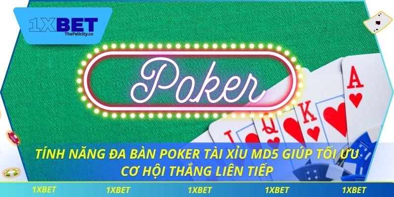Poker Tài Xỉu MD5 Đảm Bảo Minh Bạch Và Chính Xác Tại 1xbet Tính năng đa bàn poker tài xỉu MD5 giúp tối ưu cơ hội thắng liên tiếp