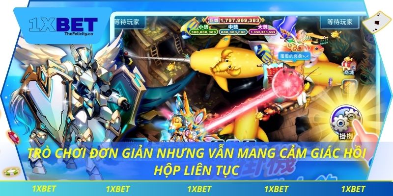 Bắn Cá Ăn Xu 1xbet - Đem Lại Niềm Vui Và Cơ Hội Nhận Thưởng Trò chơi đơn giản nhưng vẫn mang cảm giác hồi hộp liên tục
